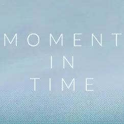 Moment in Time Song Lyrics