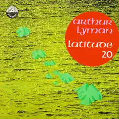 Latitude 20 by Arthur Lyman album reviews, ratings, credits