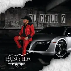 El Cholo 7 - Single by Jesús Ojeda y Sus Parientes album reviews, ratings, credits