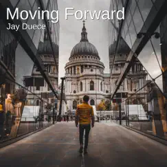 Moving Forward - Single by Jay Duece album reviews, ratings, credits