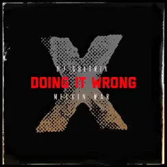 Doing It Wrong (feat. Melvin War) Song Lyrics