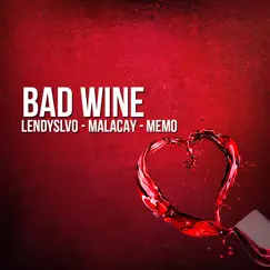 Bad Wine (feat. Malacay & Memo) Song Lyrics