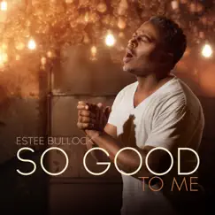 So Good to Me - Single by Estee Bullock album reviews, ratings, credits