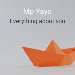 Everything About You - Single by Mp Yayo album reviews, ratings, credits