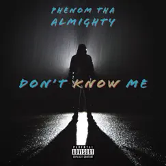 Don’t Know Me - Single by Phenom tha almighty album reviews, ratings, credits