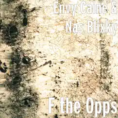 F the Opps - Single by ENVY CAINE & Nas Blixky album reviews, ratings, credits