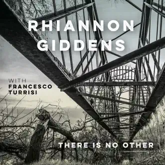 There is no Other (with Francesco Turrisi) by Rhiannon Giddens album download