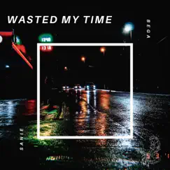 Wasted My Time - Single by Sanie Bega album reviews, ratings, credits
