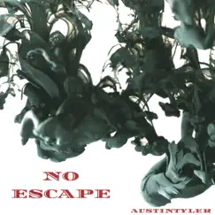 No Escape - Single by Austintyler album reviews, ratings, credits