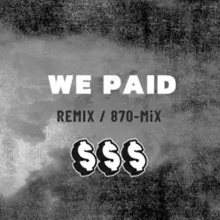 We Paid (Remix / 870-Mix) Song Lyrics