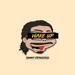 Wake Up - Single by Tommy Francisco album reviews, ratings, credits