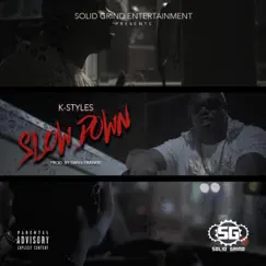 Slow Down - Single by K-Styles album reviews, ratings, credits