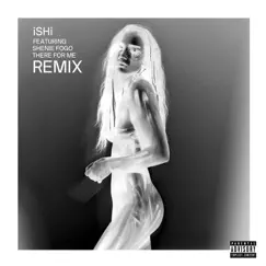 There For Me (feat. Shenie Fogo) [Remix] - Single by ISHi album reviews, ratings, credits