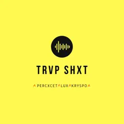 Trvp Shxt - Single by Percxcet, Kryspo & Lux album reviews, ratings, credits