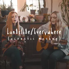 Landslide / Everywhere (Acoustic Mashup) Song Lyrics