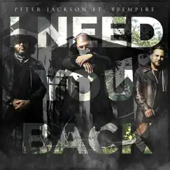 I Need You Back (feat. 80 Empire) - Single by Peter Jackson album reviews, ratings, credits