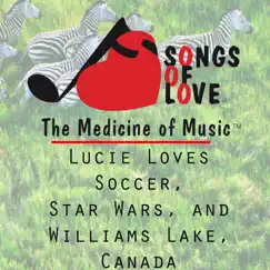 Lucie Loves Soccer, Star Wars, And Williams Lake,Canada Song Lyrics