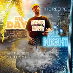 All Day All Night (feat. The Tigg & Telly Mac) - Single by The Recipe album reviews, ratings, credits