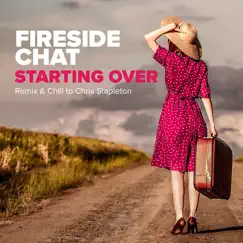 Starting Over (Remix & Chill to Chris Stapleton) - EP by Fireside Chat album reviews, ratings, credits