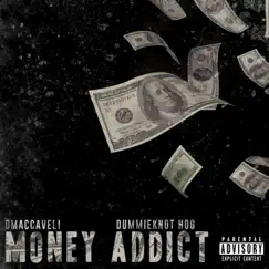Money Addict (feat. Dummie Knot HOG) - Single by Dmaccaveli album reviews, ratings, credits