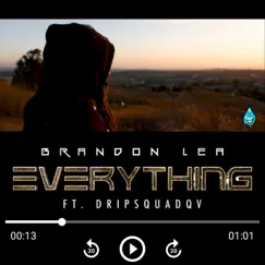 Everything (feat. Dripsquadqv) - Single by Brandon Lea album reviews, ratings, credits
