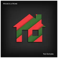 House Is a Home - Single by The Outliers album reviews, ratings, credits