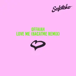 Love Me (BACATME Remix) - Single by OFFAIAH album reviews, ratings, credits