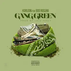 Gang Green (feat. Boo Rossini) - Single by Korleon album reviews, ratings, credits
