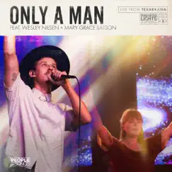 Only a Man (Live) - Single [feat. Wesley Nilsen & Mary Grace Batson] - Single by People & Songs album reviews, ratings, credits