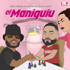 El Maniquiu - Single by Papi Cordero, Lipstickfables & El Chevo album reviews, ratings, credits