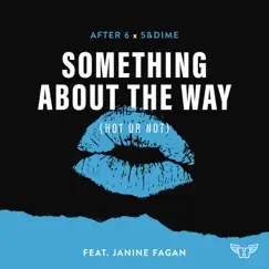 Something About The Way (Hot Or Not) [feat. Janine Fagan] - Single by After 6 & 5&Dime album reviews, ratings, credits