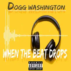 When the Beat Drops - Single by Dogg Washington album reviews, ratings, credits