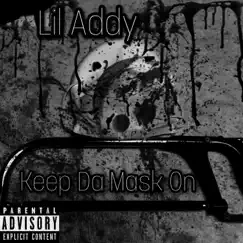 Keep Da Mask On - Single by Lil Addy album reviews, ratings, credits