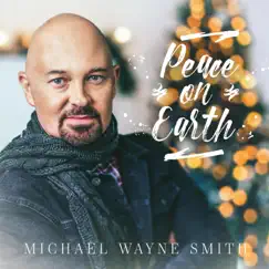 Peace on Earth by Michael Wayne Smith album reviews, ratings, credits