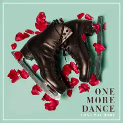 One More Dance - Single by LONG WAY HOME album reviews, ratings, credits
