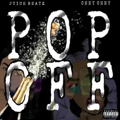 Pop Off (feat. Chet Chet) - Single by Juice Beatz album reviews, ratings, credits