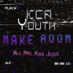 Make Room (All Hail King Jesus) - Single by KCA youth album reviews, ratings, credits
