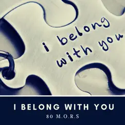 I Belong with You - EP by 80 M.O.R.S album reviews, ratings, credits