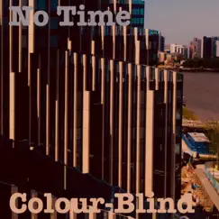 No Time (feat. J & Sammy D) - Single by Colour-Blind album reviews, ratings, credits