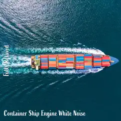 Fully Relaxed: Container Ship Engine White Noise by Steve Brassel album reviews, ratings, credits
