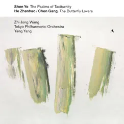 Shen Ye: The Psalms of Taciturnity - Chen Gang & He Zhanhao: The Butterfly Lovers Violin Concerto by Zhi-Jong Wang, Tokyo Philharmonic Orchestra & Yang Yang album reviews, ratings, credits