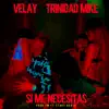 Si Me Necesitas (feat. Velay) - Single album lyrics, reviews, download