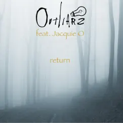 Return (feat. Jacquie O) - Single by Outliarz album reviews, ratings, credits