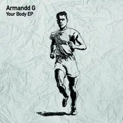 Your Body - Single by Armandd G album reviews, ratings, credits