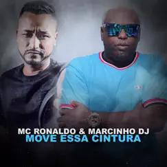Move Essa Cintura - Single by Mc Ronaldo & MARCINHO DJ album reviews, ratings, credits