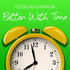 Better With Time - Single by Coolkid Cannon album reviews, ratings, credits