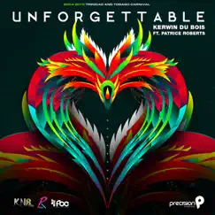 Unforgettable (Soca 2016 Trinidad and Tobago Carnival) [feat. Patrice Roberts] - Single by Kerwin Du Bois & Precision Productions album reviews, ratings, credits