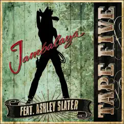 Jambalaya (feat. Ashley Slater) - Single by Tape Five album reviews, ratings, credits