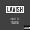 Lavish (feat. Talksic) - Single album lyrics, reviews, download