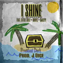 I Shine (feat. Little Treez, Khrys & Baileyy) - Single by President Durk album reviews, ratings, credits